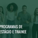 Jovens, homens e mulheres, de diferentes etnias, com expressão de alegria e o texto Programas de Estágio e Trainee